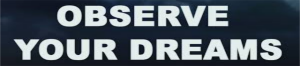 Observe your dreams