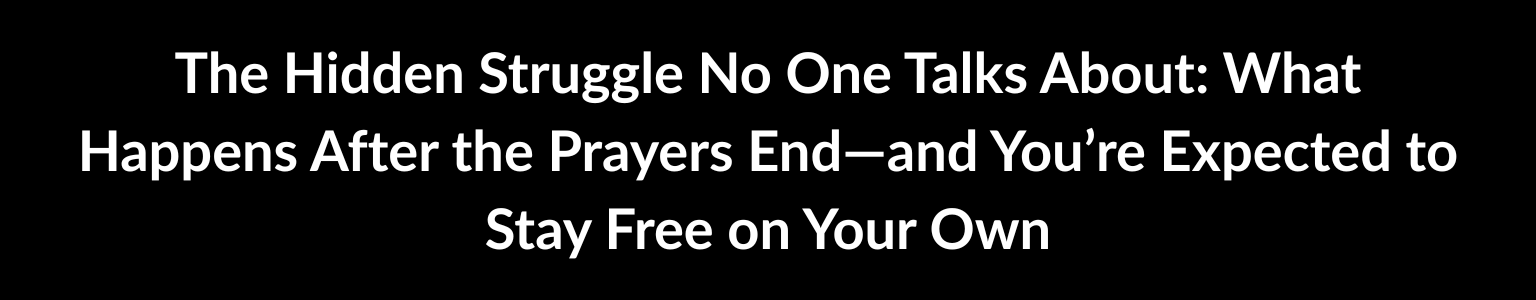 : What Happens After the Prayers End—and You’re Expected to Stay Free on Your Own