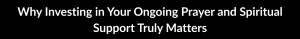 Why You Should Invest in Ongoing Prayer and Spiritual Support